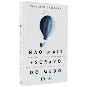 Não Mais Escravo do Medo | Flavio Valvassoura