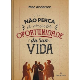 Não Perca a Maior Oportunidade da Sua Vida | Mac Anderson