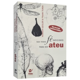 Não Tenho Fé Suficiente Para Ser Ateu | Norman Geisler