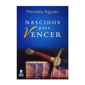 Nascidos para Vencer | Marcelo Aguiar