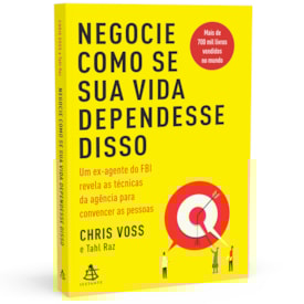 Negocie Como se sua Vida Dependesse Disso | Chris Voss E Tahl Raz