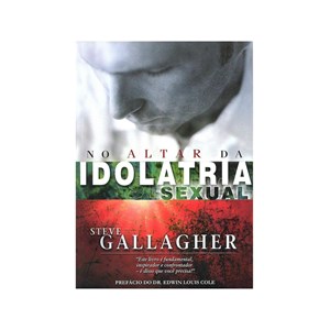 No Altar da Idolatria Sexual | Steve Gallagher