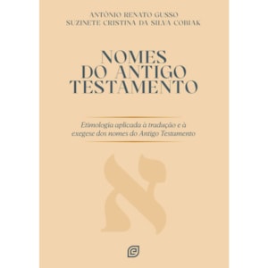 Nomes do Antigo Testamento | Antonio Renato Gusso e Suzinete Cristina da Silva Cobiak