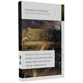 Nossa Vida Sagrada | Norman Wirzba