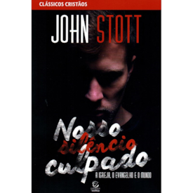 Nosso Silêncio Culpado | John Stott