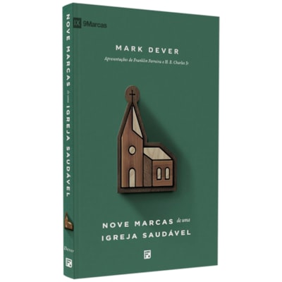 Nove Marcas De Uma Igreja Saudável | Mark Dever | Fiel