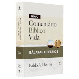 Novo Comentário Bíblico Vida | Gálatas e Efésios | Pablo A. Deiros | Capa Dura