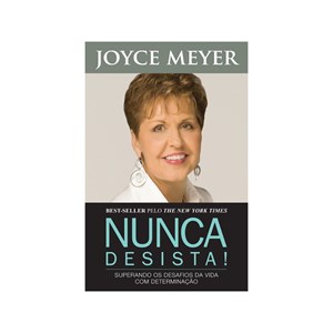 Nunca Desista | Joyce Meyer