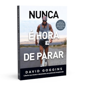 Nunca É Hora de Parar | David Goggins