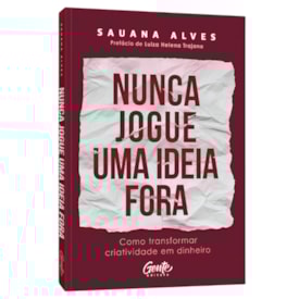 Nunca Jogue Uma Ideia Fora | Sauana Alves