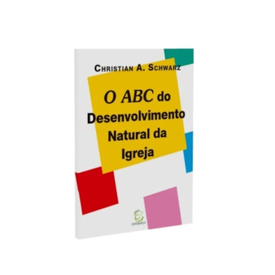 O ABC do Desenvolvimento Natural da Igreja | 
                                                    Christian A. Schwarz