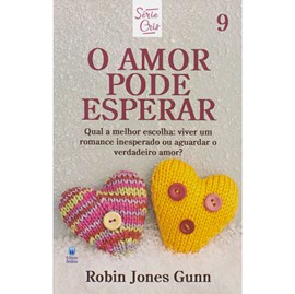 O Amor Pode Esperar | Série Cris Vol. 9 | Robin Jones Gunn | Nova Edição