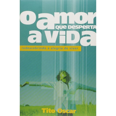 O Amor que Desperta a Vida | Tito Oscar