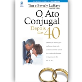 O Ato Conjugal Depois dos 40 | Tim e Beverly LaHaye