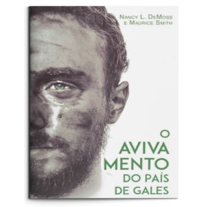 O Avivamento do País de Gales | Nacy L. DeMoss e Marice Smith