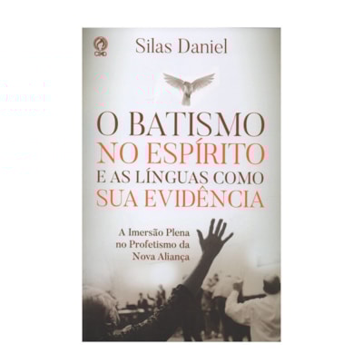 O Batismo no Espírito e as Línguas Como sua Evidência | Silas Daniel