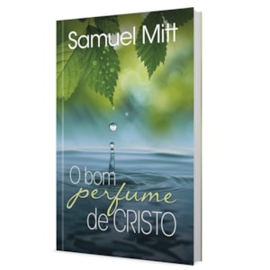Segunda imagem do produto O Bom Perfume de Cristo | Samuel Mitt