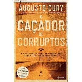 O Caçador de Corruptos | Augusto Cury