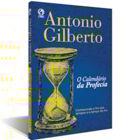 O Calendário da Profecia | Antonio Gilberto