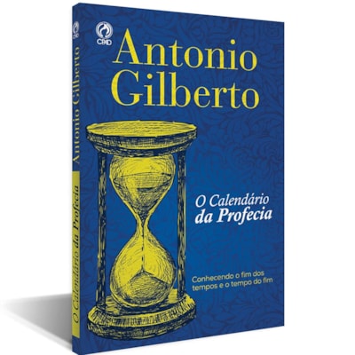 O Calendário da Profecia | Antonio Gilberto