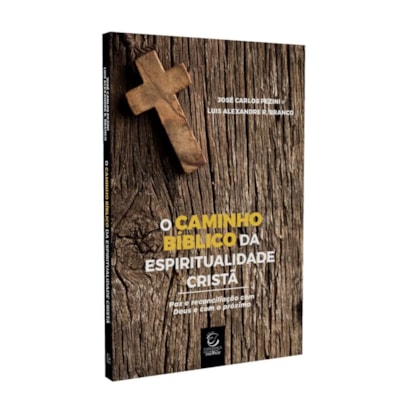 O Caminho Bíblico da Espiritualidade Cristã
                                                     | José Carlos Pezini e Luis Alexandre R. Branco