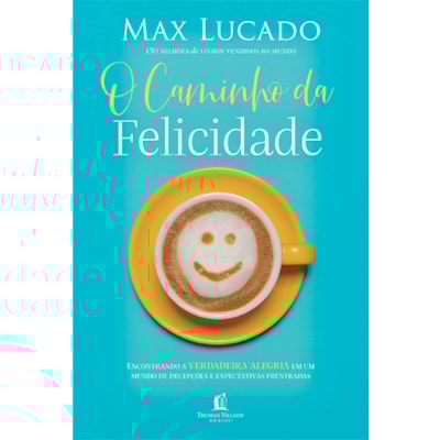 O Caminho da Felicidade | Max Lucado