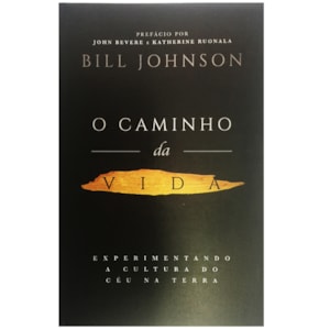 O Caminho da Vida | Bill Johnson