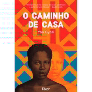 O Caminho De Casa | Yaa Gyasi