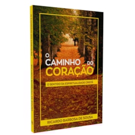O Caminho do Coração | 
                                Ricardo Barbosa de Souza