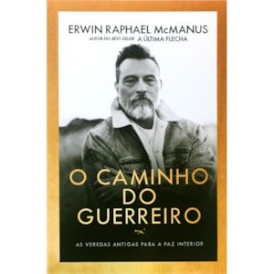 O Caminho do Guerreiro | Erwin Rapahel McManus