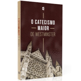 O Catecismo Maior de Westminster