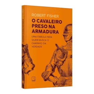 O Cavaleiro Preso na Armadura |
Robert Fisher