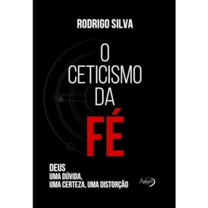 O Ceticismo da Fé | Rodrigo Silva