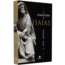 O Comentário de Isaías | J. Alec Motyer