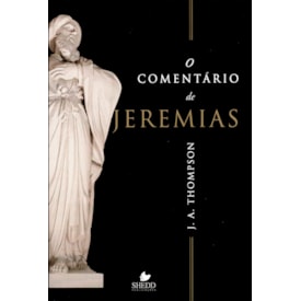 O Comentário de Jeremias | J. A. Thompson