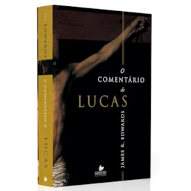 O Comentário de Lucas | James R. Edwards