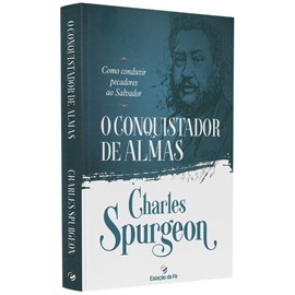 O Conquistador de Almas | Charles Spurgeon