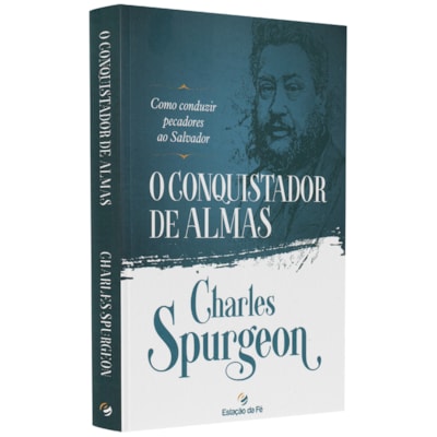 O Conquistador de Almas | Charles Spurgeon
