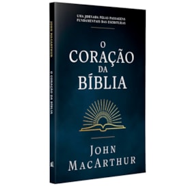 O Coração da Bíblia | John MacArthur