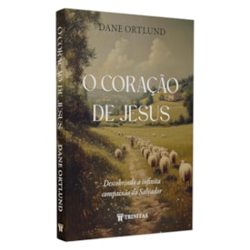O Coração de Jesus | Dane Ortlund