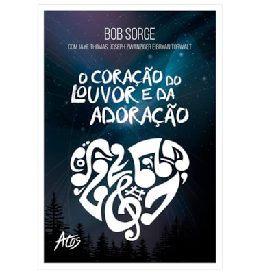 O Coração do Louvor e da Adoração | Bob Sorge