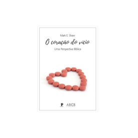 O Coração Do Vício | Mark E. Shaw