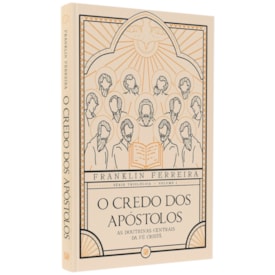 O Credo dos Apóstolos | Franklin Ferreira