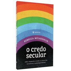 O Credo Secular | Rebecca McLauchlin