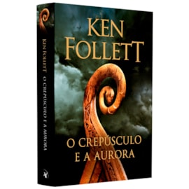 O Crepúsculo e a Aurora | Ken Follett