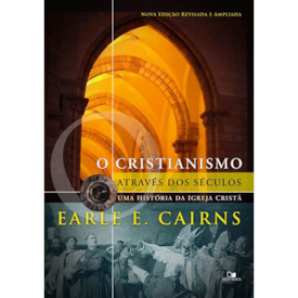 Segunda imagem do produto O Cristianismo através dos séculos | Earle E. Cairns | 3ª Edição