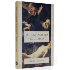 O Cristianismo é Judaico | Edith Schaeffer