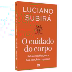 O Cuidado do Corpo | Luciano Subirá