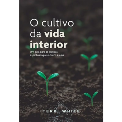 O Cultivo da Vida Interior | Terri White