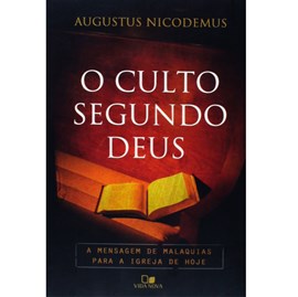 O Culto Segundo Deus | Augustus Nicodemus